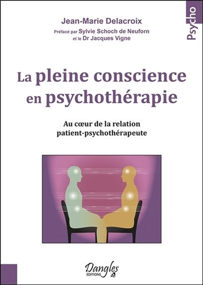 La pleine conscience en psychothérapie
Jean-Marie Delacroix