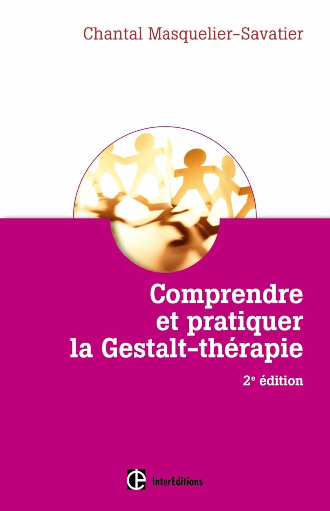 Comprendre et pratiquer la Gestalt-Thérapie
Chantal Masquelier-Savatier
